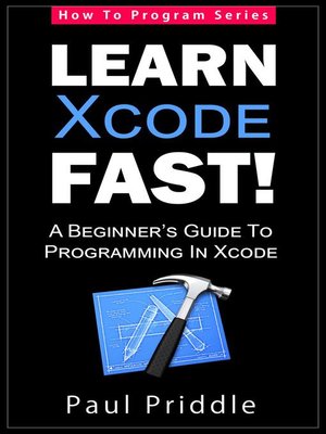 cover image of Learn Xcode Fast!--A Beginner's Guide to Programming in Xcode